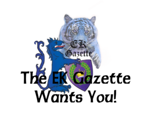 picture of the gazette logo and a tyger, with the words, the EK Gazette wants you